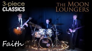 Video thumbnail of "Faith by George Michael | Cover Version by the Moon Loungers"