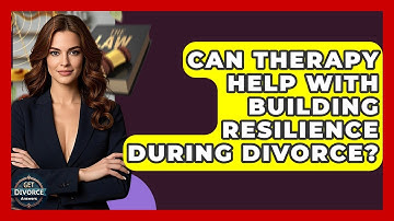Can Therapy Help With Building Resilience During Divorce? - Get Divorce Answers