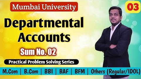 Departmental Accounts | Sum No. 02 | Accoutancy | BCom/BBI/BAF/BMS/BFM/IDOL | Ashish Sir