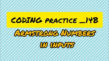 Armstrong Numbers in inputs//CODING PRACTICE _14B//ccbpnxtwave//Python//coding
