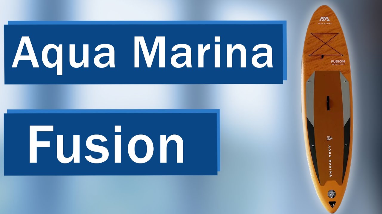 Aqua Marina Fusion Test Ein Solides Allround SUP? YouTube