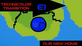 Technicolor Transition E1 - Our New Home