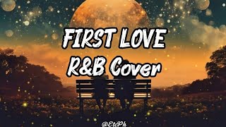 First Love - Novatone RNB Cover Lyrics