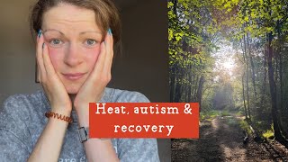 Heat & recovery, why it can make it more challenging (and the influence of autism too) ☀️
