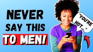 12 Things You Should NEVER Say to a Guy Profile