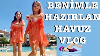 Benimle Hazırlan Havuz Vlog Ecrin Su Çoban