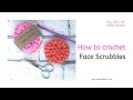 How to crochet  face scrubbies