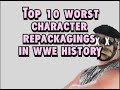 Top 10 Worst Character Repackaging's In WWE History