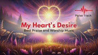 π΅ My Heart's Desire by Pulse Tracks | Best Praise and Worship Christian Music π