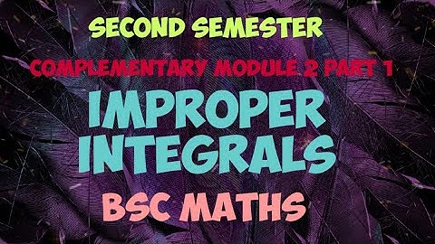 2nd sem complementary Maths Module 2  Improper integrals