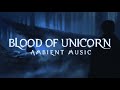 Blood of Unicorn | Ambient Music