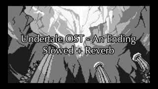 Undertale OST - An Ending - Slowed + Reverb