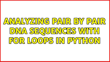 Analyzing pair by pair DNA sequences with for loops in Python