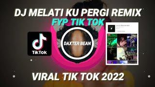 DJ MELATI KU PERGI REMIX FYP VIRAL TIK TOK TERBARU 2022