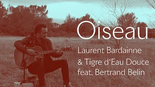 Video thumbnail of "Oiseau - Laurent Bardainne & Tigre d'Eau Douce feat. Bertrand Belin - RAW COVER #34"