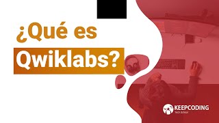 ¿Qué es Qwiklabs?