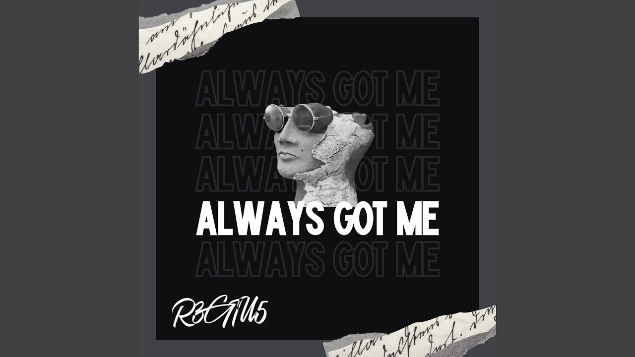 Watch Always Got Me on YouTube Watch Always Got Me on YouTube
