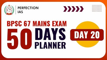 How can I prepare for BPSC mains? 50 DAYS PLAN, DAY 20 , How can I prepare for BPSC 67th?