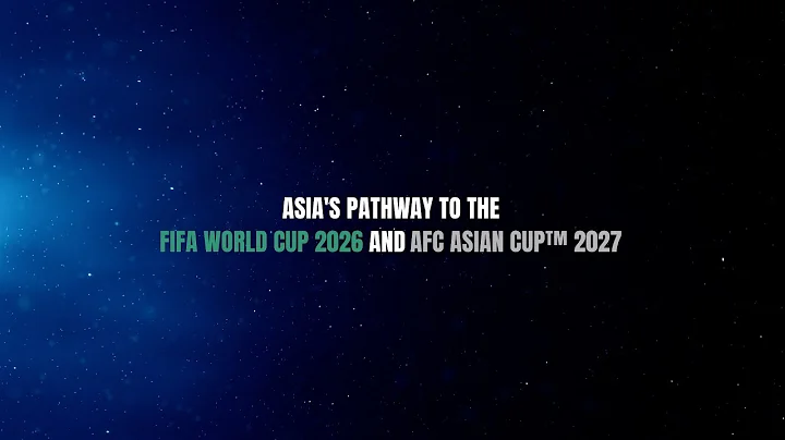 Asia's Pathway to the FIFA World Cup 2026 and AFC Asian Cup™ 2027 - DayDayNews