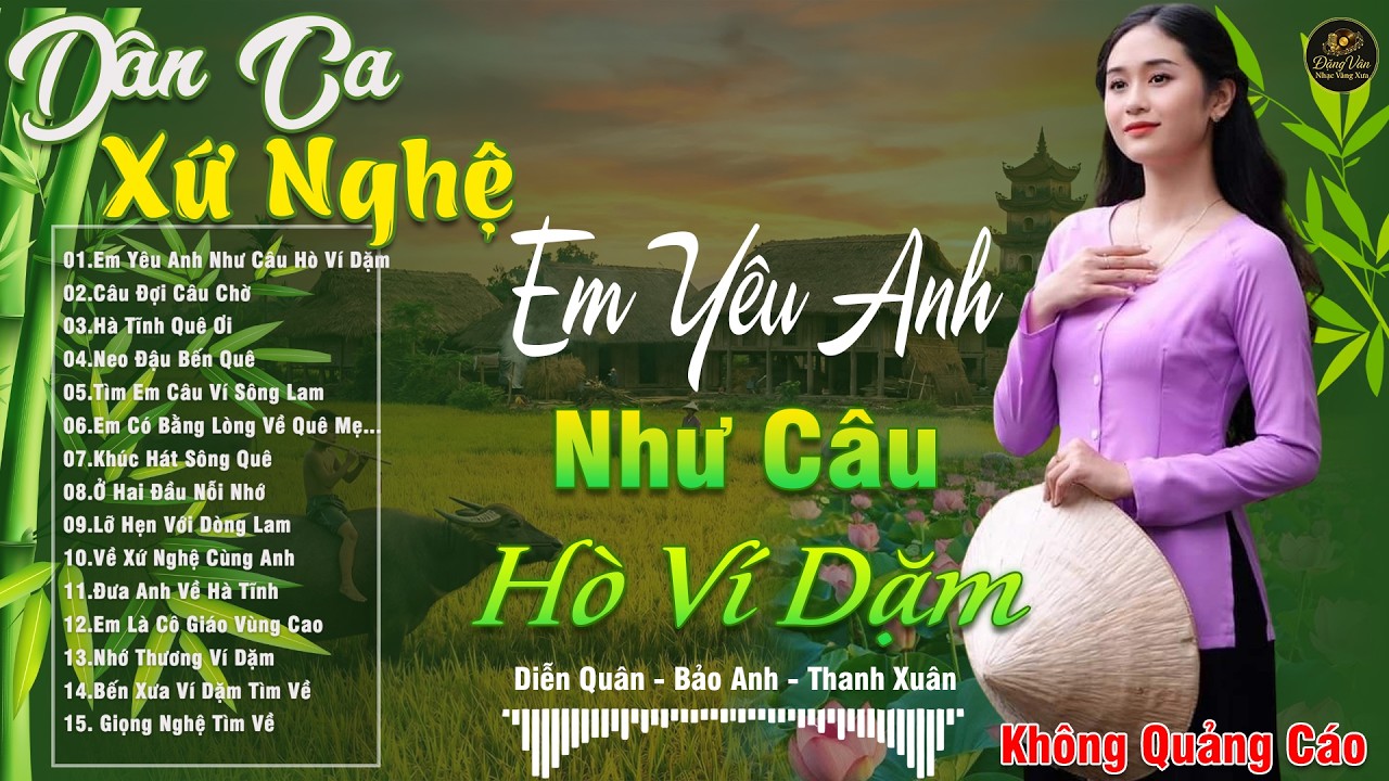 EM YÊU ANH NHƯ CÂU HÒ VÍ DẶM-LK Dân Ca Xứ Nghệ Ngọt Ngào SAY ĐẮM LÒNG NGƯỜI-Nhạc Đồng Quê Remix CỰC