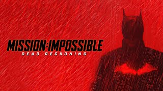 The Batman Trailer | Mission: Impossible - Dead Reckoning Style