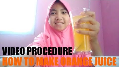 Video Procedure Kelas 6. "How to make Orange Juice"