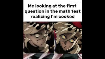 Me looking at the first question in the math test and realizing I