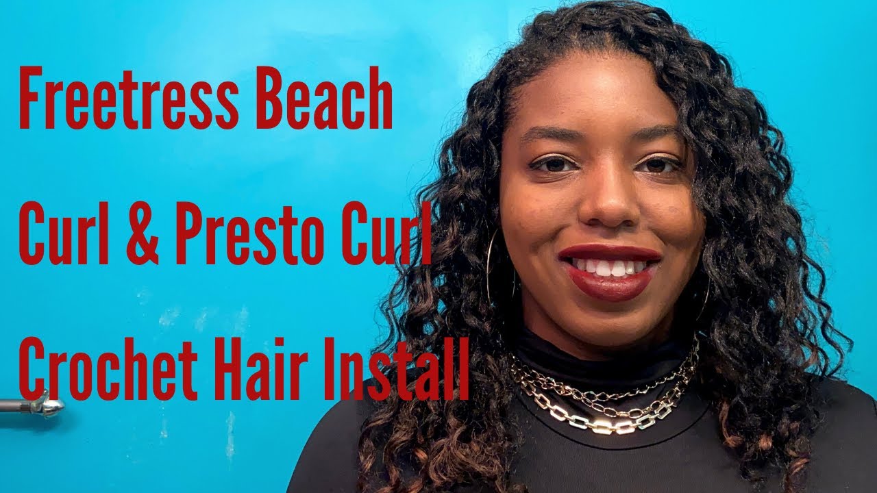 I installed Freetress Beach Curl and Presto Curl. 