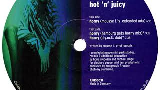 Mousse T. · Hot 'N' Juicy : Horny (Mousse T 's Extended Mix)