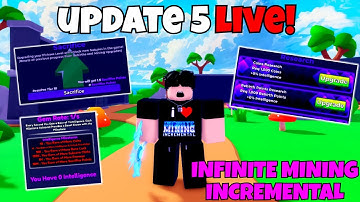 UPDATE 5 IS HERE FINALLY ! INFINITE MINING INCREMENTAL LIVE!