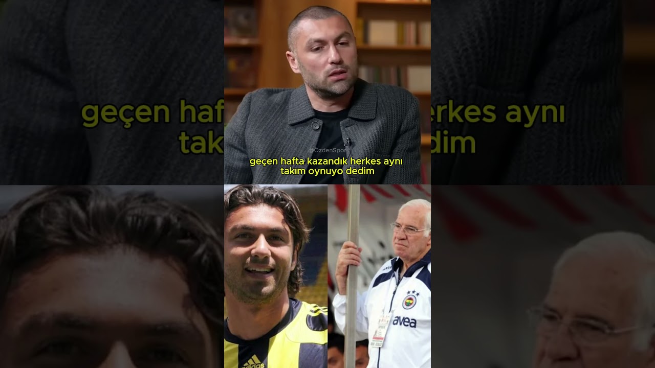 Burak Yılmaz Luis Aragones ile Kavga Ettiği Fenerbahçe Dönemini Anlatıyor 
