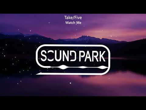 Take/Five - Watch Me