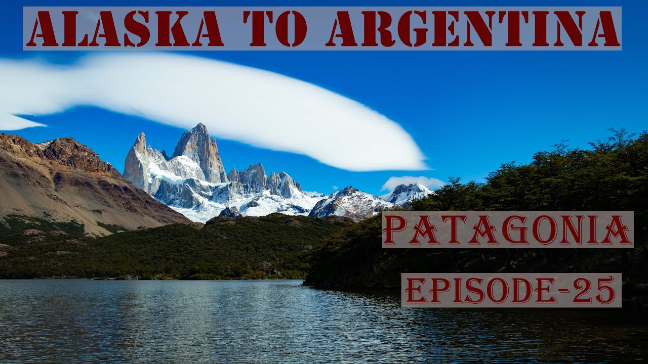 PATAGONIA Alaska to Argentina Episode 25 Argentina Part 1 of 1