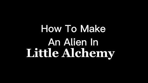 How To Make An Alien In Little Alchemy (Requested By Jonathan Woodcock)