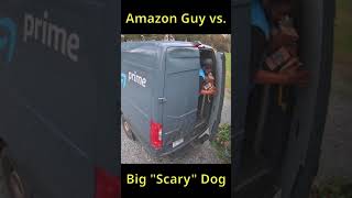 Dogs and Deliveries  Amazon Guy and 'Big Scary Dog'