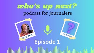 Who's Up Next? Podcast for Journal Junkies - Episode 1 - Sharon Hoerth