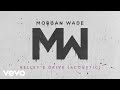 Morgan wade  kelleys drive acoustic official audio