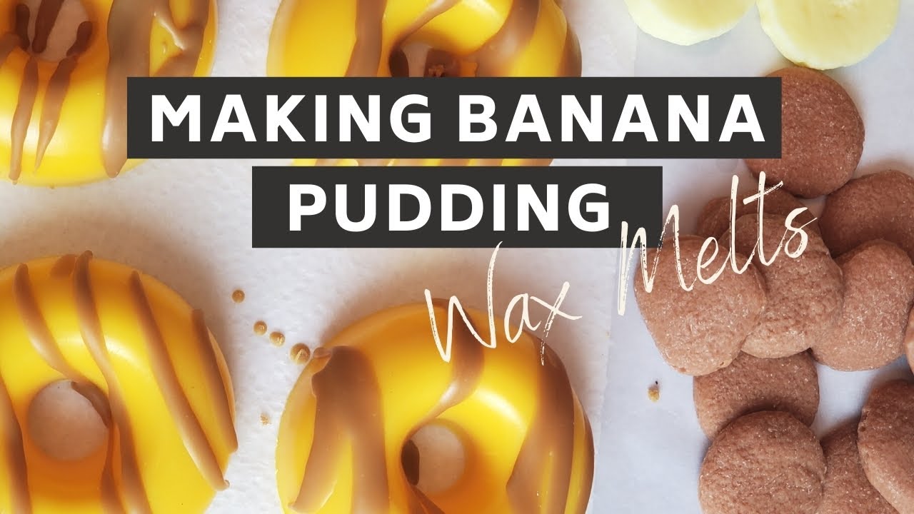 Making Banana Pudding Wax Melts YouTube