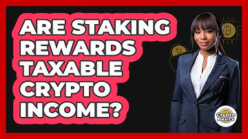 Are Staking Rewards Taxable Crypto Income?