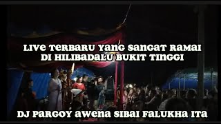 Live Terbaru yang Sangat Ramai// Hili Badalu Desa Bukit Tinggi// Dj Pargoy Awena Sibai Falukha ita//