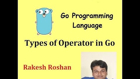 Go Programming Tutorial : Types of Operators