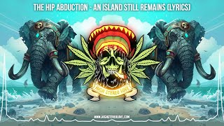 The Hip Abduction - An Island Still Remains ☮️ (New Reggae 2024 / Cali Reggae 2024 / Lyric Video)