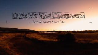 Outside The Classroom® || Environmental Short Film