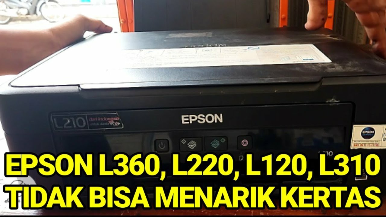 Mengatasi Masalah Epson L120 yang Tidak Bisa Menarik Kertas: Tips dan Solusi