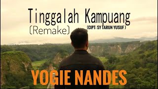 TINGGALAH KAMPUANG (remake)  - YOGIE NANDES