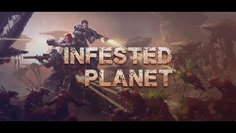 Infested Planet Part 1: Back to Basics