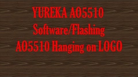YUREKA AO5510 FLASHING|| AO5510 SOFTWARE|| AO5510 HANGS ON LOGO