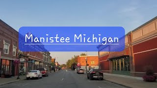 Manistee Michigan, Manistee MI, 49660, Driving Tour and Exploring