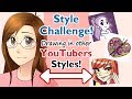 STYLE CHALLENGE! Drawing in Other YouTubers Styles!