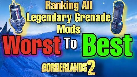 Borderlands 2 | Ranking All Legendary Grenade Mods Worst To Best